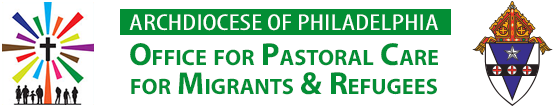 Office for Pastoral Care for Migrants and Refugees, Archdiocese of Philadelphia